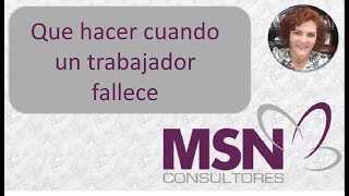 Que hacer cuando un trabajador fallece | MSN Consultores