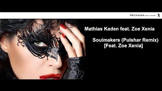 Mathias Kaden feat  Zoe Xenia - Soulmakers (Pulshar Remix) | Reickzaar |