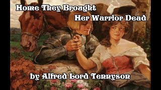 Home They Brought Her Warrior Dead by Alfred Lord Tennyson