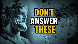 5 Questions You Should Never Answer Directly | Stoic Strategy