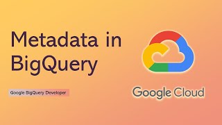 BigQuery Metadata | How to retrieve metadata information in BigQuery