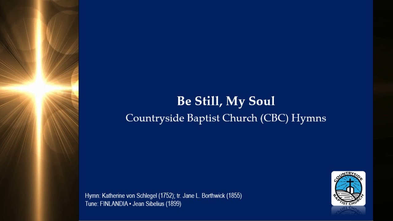 Baptist Church Hymn - Be Still, My Soul - YouTube