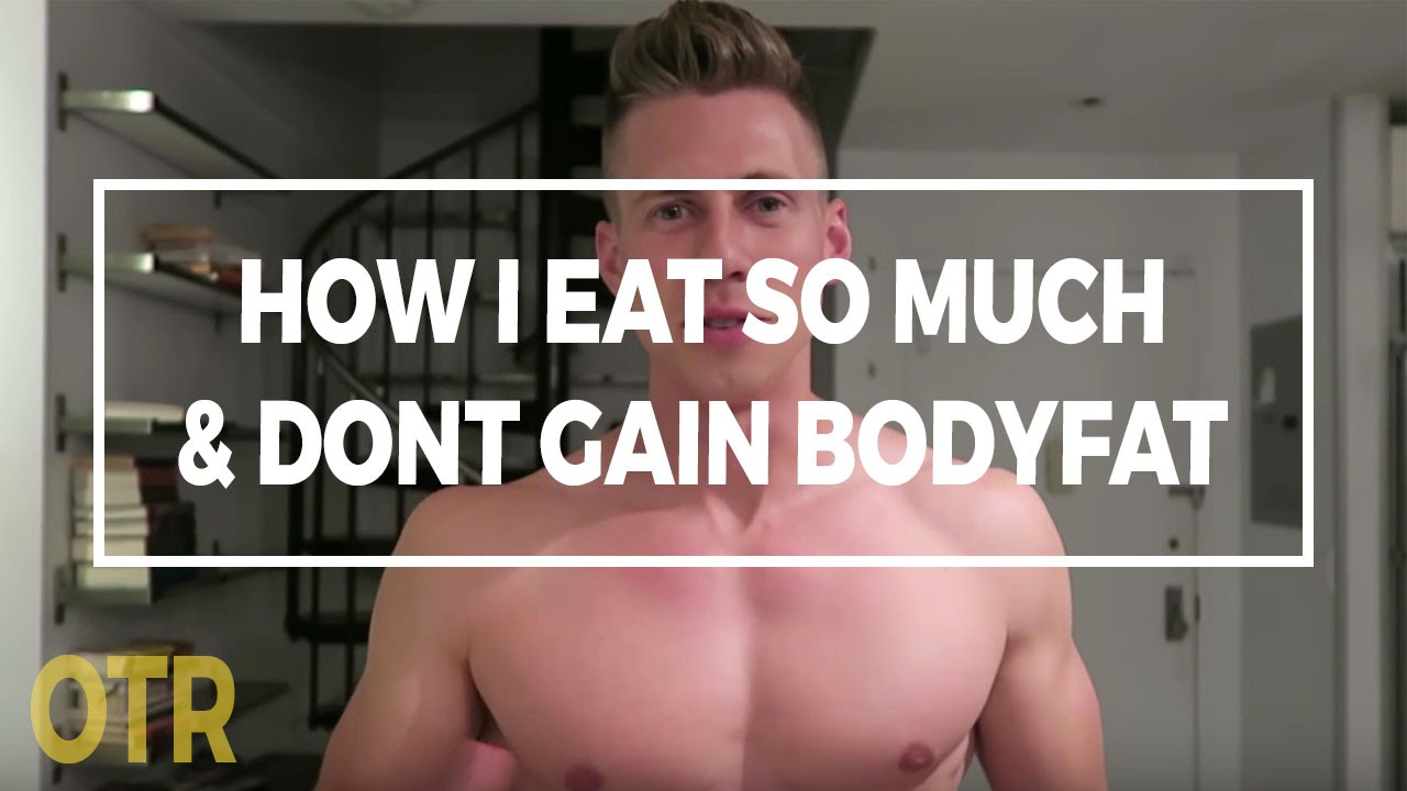 HOW I EAT SO MUCH & DON'T GAIN BODYFAT - YouTube