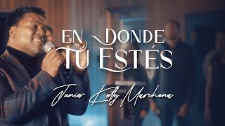 En donde Tú Estés - @JuniorKellyMarchena  - Video Clip