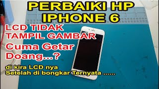 Perbaiki hp IPHONE 6 LCD tidak tampil gambar | Setelah di cek TERNYATA..?