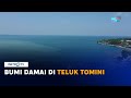 Bakti Untuk Negeri - Ekspedisi Sulawesi - Bumi Damai di Teluk Tomini