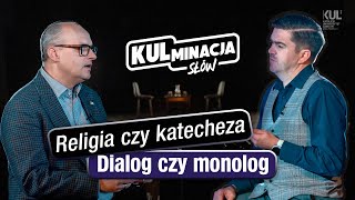 Religia czy katecheza. Dialog czy monolog - „KULminacja słów” - odc. 19