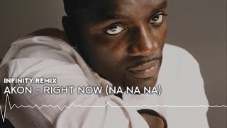 Akon - Right Now (Na Na Na) (Infinity 2022 Remix💕)