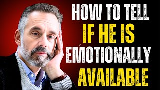 How to Tell If He Is Emotionally Available PART 1 | Relationship advise for women by JORDAN PETERSON