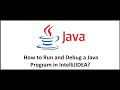 How to run and debug a Java Program in IntelliJIDEA?
