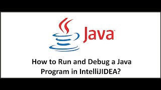 How to run and debug a Java Program in IntelliJIDEA?