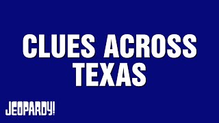 Clues Across Texas | Category | JEOPARDY!