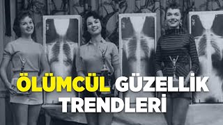 Ölümcül Güzellik Trendleri