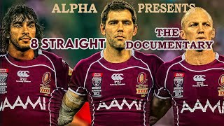 8 STRAIGHT | The Queensland Maroons Documentary 2006-2013