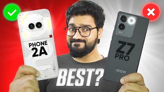 Nothing Phone 2a vs iQOO Z7 Pro - The real Winner🔥🔥