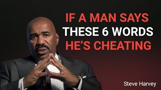 If a Man Says These 6 Words, He’s Cheating | Steve Harvey Reveals the Truth