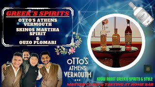 Greek's Spirits || Otto's Vermouth, Skinos Mastiha \u0026 Ouzo Plomari || at Home PVR || Mixology Master