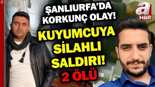 Şanlıurfa Viranşehir'de Korkunç Olay! Kuyumcuya silahlı saldırı: 2 ölü, 1 yaralı | A Haber