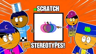 4 Types Scratch Stereotypes!