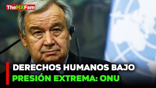 🔴NOTICIAS | ONU ALERTA: DERECHOS HUMANOS ESTÁN SIENDO ASFIXIADOS | TheMXFam