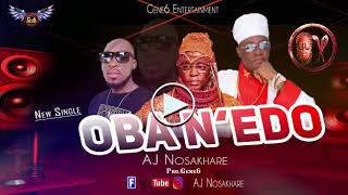 AJ NOSAKHARE 2019 NEW SINGLE - OBA N'EDO