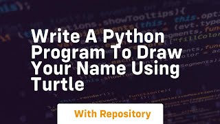 Write a python program to draw your name using turtle