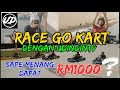 RACE GO KART - SAPE MENANG DAPAT RM1000 SPONSOR BY CIRCUIT GO KART PLENTONG