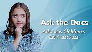 Ask the Docs: What is ENT Fast Pass?