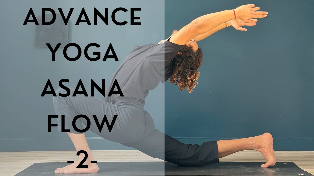 Vinyasa Yoga Advance Asana Practice Youtube