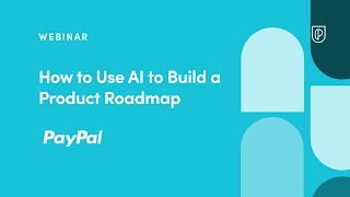 Webinar 1: How to Use AI to Build a Product Roadmap by PayPal Senior PM, Riya Gayasen