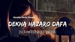 Dekha Hazaro Dafa (slowed + reverb) - Rustom | Morality Minds