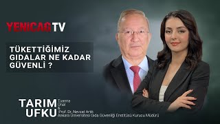 Tükettiğimiz Gıdalar Ne Kadar Güvenli?  | Tarım Ufku