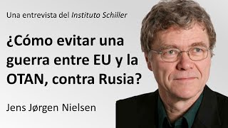 Jens Jorgen Nielsen: ¿Cómo evitar una guerra entre Estados Unidos y la OTAN, contra Rusia?