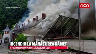 INCENDIU LA MANASTIREA RAMET