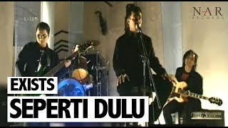 Exists - Seperti Dulu (Official Music Video)