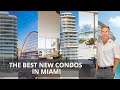 Looking for the Best New Condos in Miami? Our top 6 of brand new construction condos in Miami