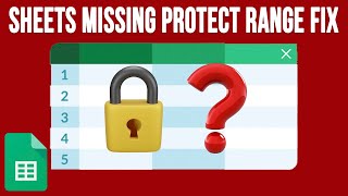 Fix for the Missing Protect Sheets and Ranges Option in Google Sheets
