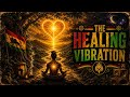 THE HEALING VIBRATION |Deep Dub Roots Reggae for Healing, Sleep & Inner Peace (Heavy Bass)