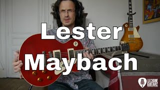 Lester Maybach, une excellente alternative à la Les Paul Gibson