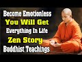 Buddhist Teachings: How To Become Emotionless - A Buddhist Story.