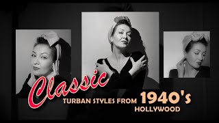 Hollywood inspired turbans from the 1940’s. Easy tutorials for vintage scarf styles.