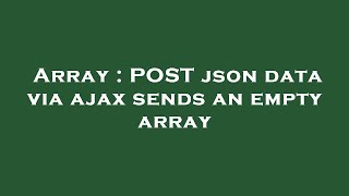 Array : POST json data via ajax sends an empty array