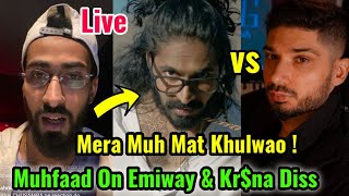 Muhfaad Live Talking About Emiway vs Kr$na Diss Game ! Muhfaad Angry Reply On Kr$na !  Diss Raftaar