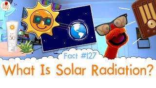 What Is Solar Radiation? - The Fact a Day - #127