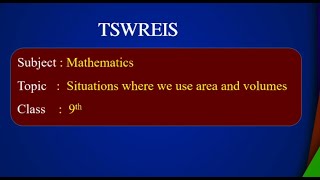 T-SAT || TSWREIS || Mathematics - Situations Where We Use Area And Volumes  || 9th Class