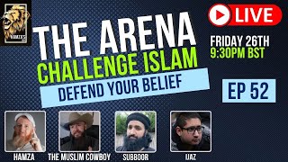 The Arena | Challenge Islam | Defend your Beliefs - Episode 52