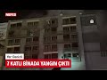 denizli de 7 katlı binada yangın mahsur kalanlar var