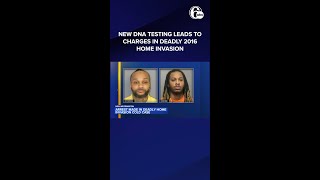 New DNA testing leads to charges in deadly 2016 home invasion