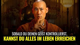 Shaolin Meister Shi Heng Yi: Wie du deinen Geist kontrollierst (benutze diese SELBST-Gehirnwäsche)