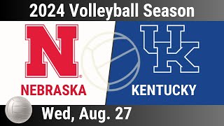 2024 Aug 27 - Volleyball - #9 Kentucky vs. #2 Nebraska - 2024 College Volleyball Season - 20240827